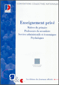 Conventions collectives nationales de l'enseignement priv ( Matres de l'enseignement primaire - Professeurs de l'enseignement secondaire - Personnels des services administratifs et conomiques - Psychologues )